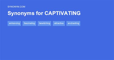 154 Synonyms & Antonyms for CAPTIVATION .